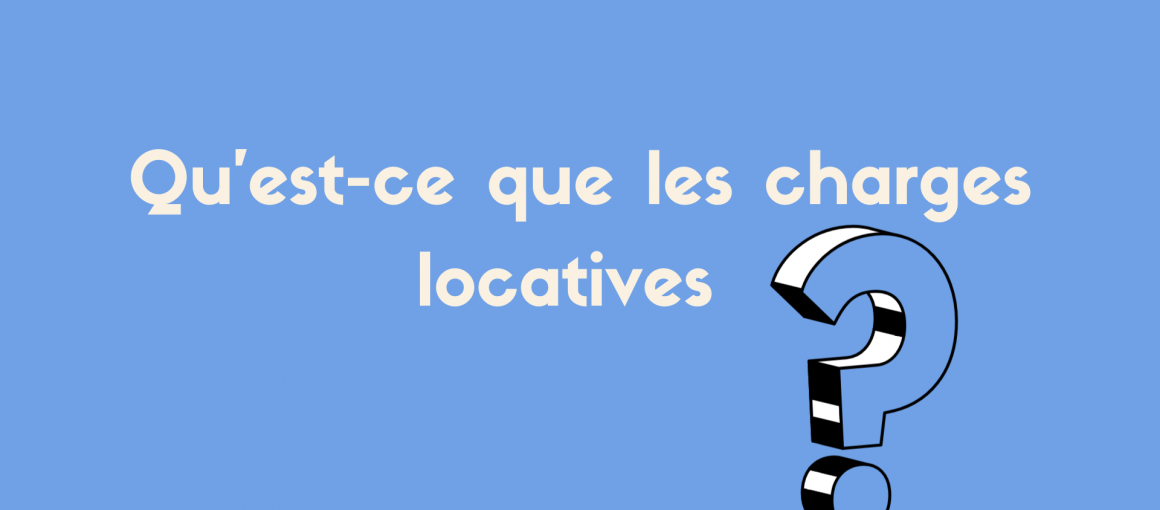 Tout ce qu'il faut savoir sur les charges locatives